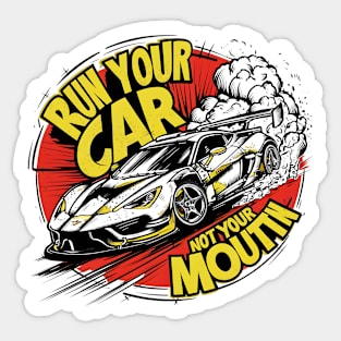 Run your car not your mouth fun race tee 3 Sticker